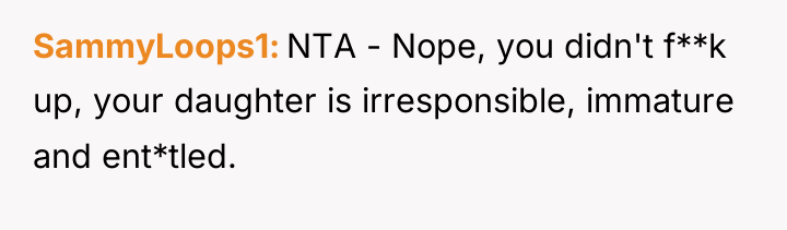 SammyLoops1 NTA - Nope, you didn't f**k up, your daughter...