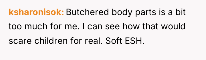 ksharonisok Butchered body parts is a bit too much for...