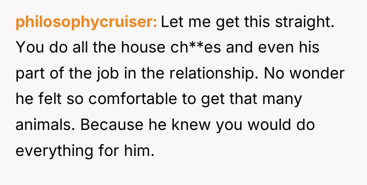 philosophycruiser Let me get this straight. You do all the...