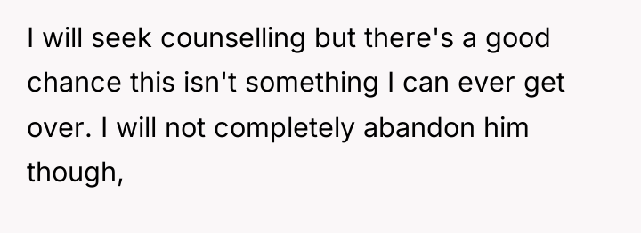 I will seek counselling but there's a good chance this...