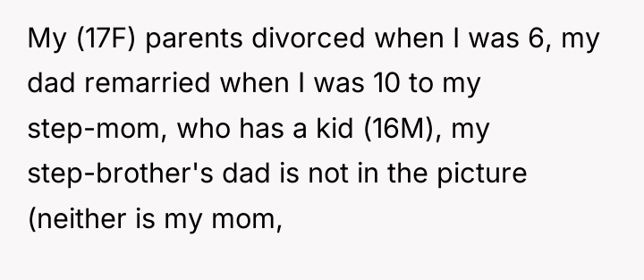 My (17F) parents divorced when I was 6, my dad...