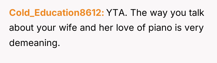Cold_Education8612 YTA. The way you talk about your wife and...