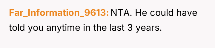 Far_Information_9613 NTA. He could have told you anytime in the...