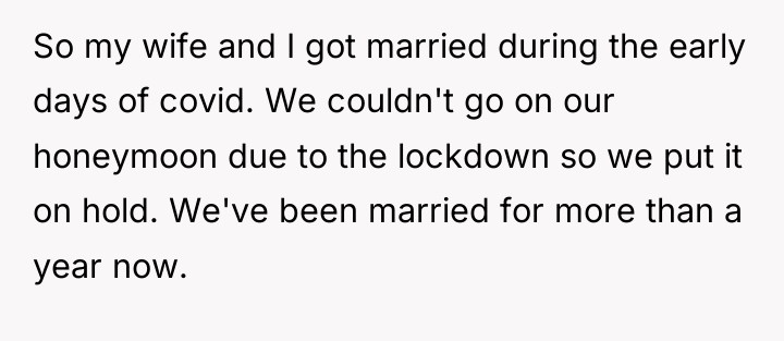 So my wife and I got married during the early...