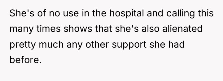 She's of no use in the hospital and calling this...