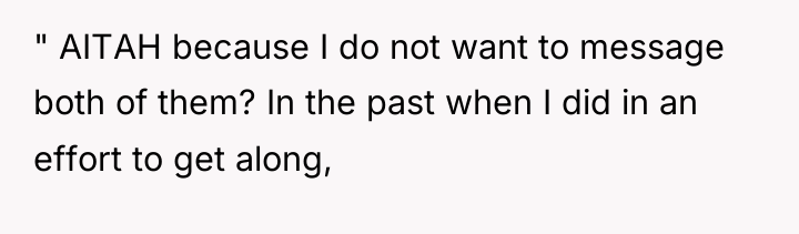 " AITAH because I do not want to message both...
