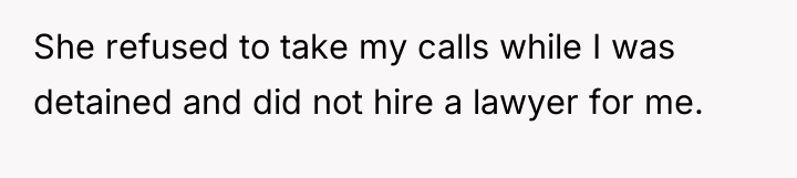 She refused to take my calls while I was detained...