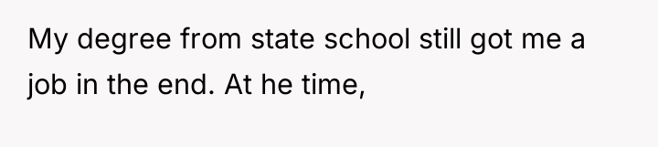 My degree from state school still got me a job...