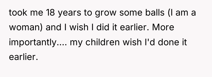 took me 18 years to grow some balls (I am...