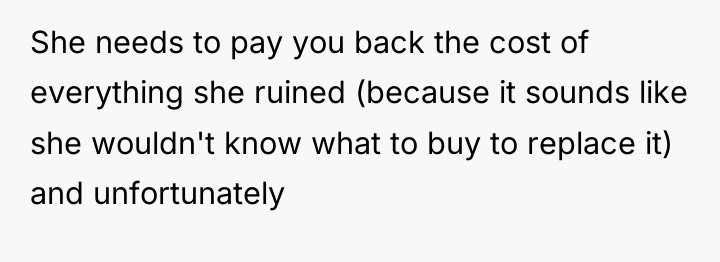 She needs to pay you back the cost of everything...
