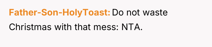 Father-Son-HolyToast Do not waste Christmas with that mess: NTA.
