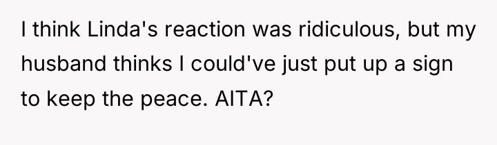 I think Linda's reaction was ridiculous, but my husband thinks...