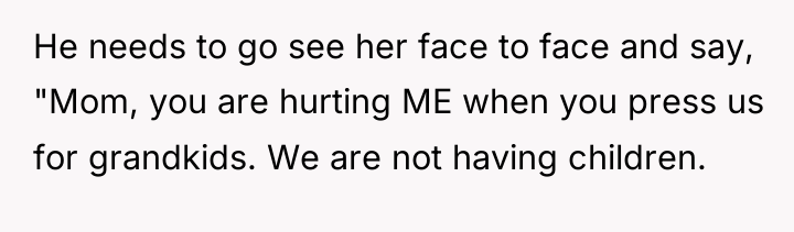 He needs to go see her face to face and...