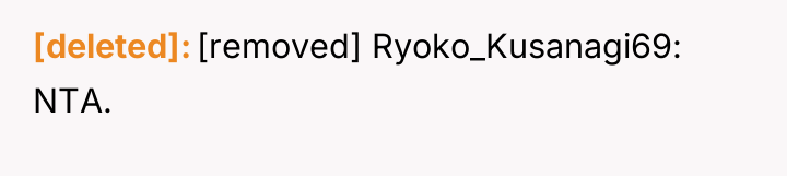 [deleted] [removed] Ryoko_Kusanagi69: NTA.