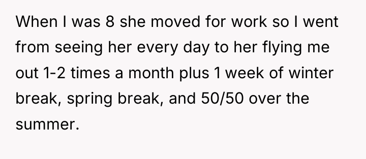 When I was 8 she moved for work so I...