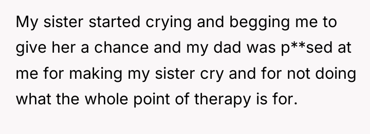 My sister started crying and begging me to give her...