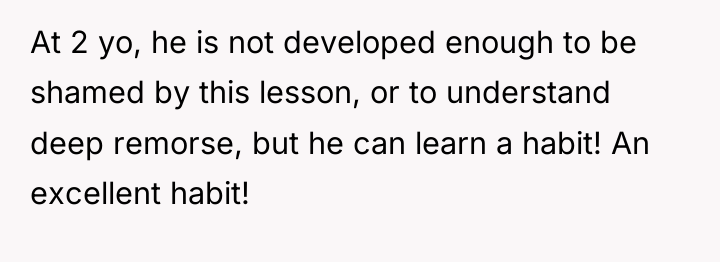 At 2 yo, he is not developed enough to be...