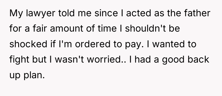 My lawyer told me since I acted as the father...