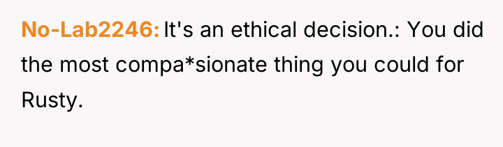 No-Lab2246 It's an ethical decision.: You did the most compa*sionate...