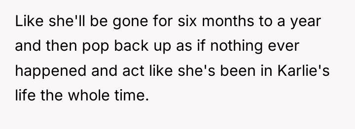 Like she'll be gone for six months to a year...