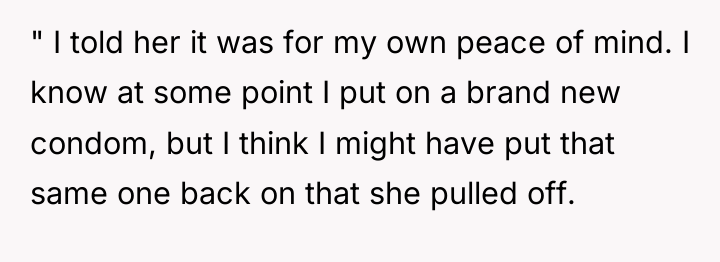 " I told her it was for my own peace...