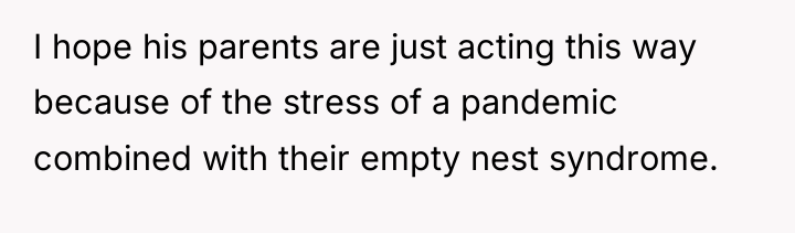I hope his parents are just acting this way because...