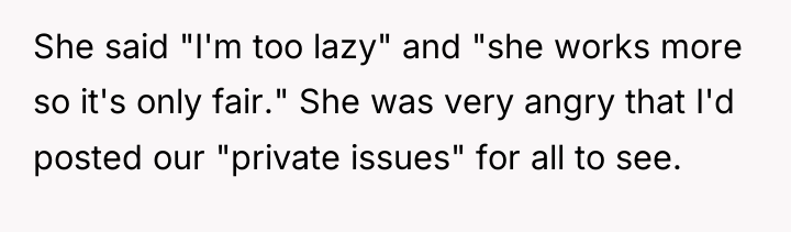She said "I'm too lazy" and "she works more so...