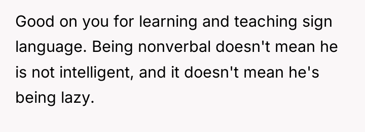 Good on you for learning and teaching sign language. Being...