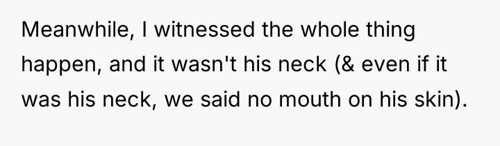 Meanwhile, I witnessed the whole thing happen, and it wasn't...
