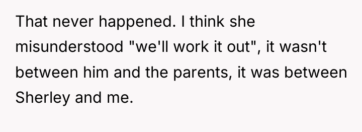 That never happened. I think she misunderstood "we'll work it...