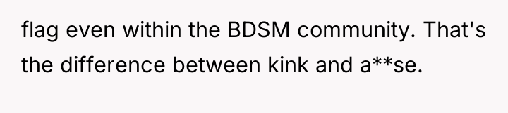 flag even within the BDSM community. That's the difference between...