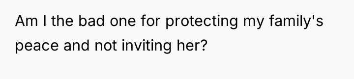 Am I the bad one for protecting my family's peace...