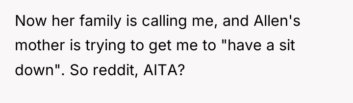 Now her family is calling me, and Allen's mother is...