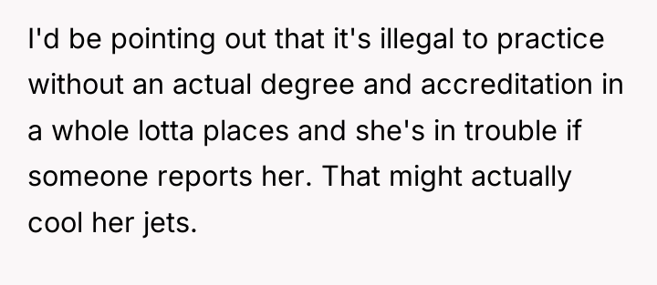 I'd be pointing out that it's illegal to practice without...