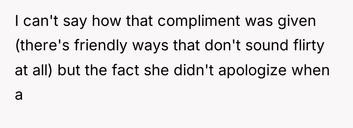 I can't say how that compliment was given (there's friendly...