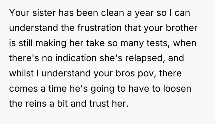 Your sister has been clean a year so I can...