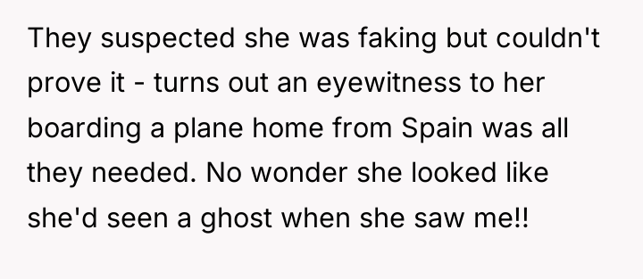 They suspected she was faking but couldn't prove it -...