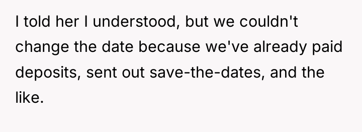 I told her I understood, but we couldn't change the...