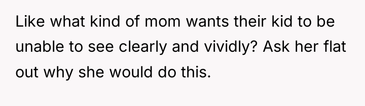 Like what kind of mom wants their kid to be...