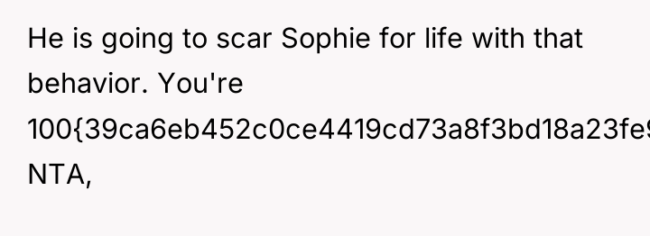 He is going to scar Sophie for life with that...