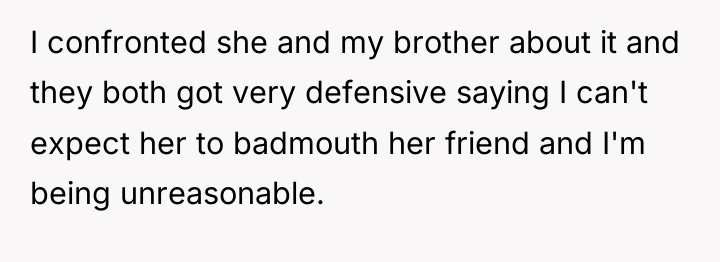I confronted she and my brother about it and they...