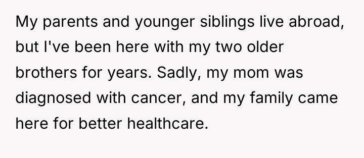 My parents and younger siblings live abroad, but I've been...