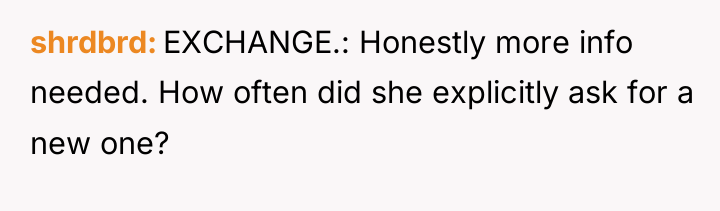 shrdbrd EXCHANGE.: Honestly more info needed. How often did she...