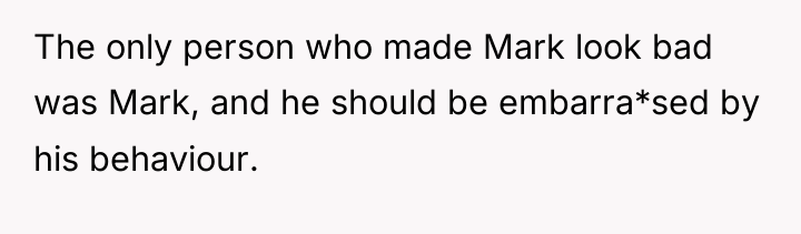The only person who made Mark look bad was Mark,...