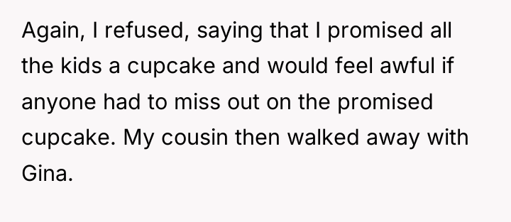 Again, I refused, saying that I promised all the kids...