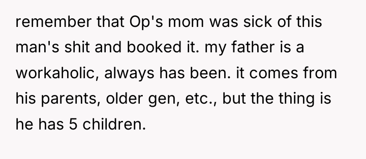 remember that Op's mom was sick of this man's shit...