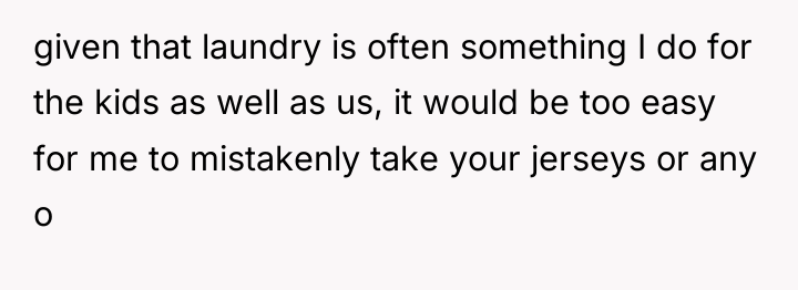 given that laundry is often something I do for the...