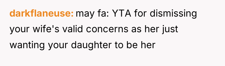 darkflaneuse may fa: YTA for dismissing your wife's valid concerns...