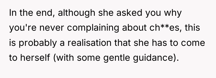 In the end, although she asked you why you're never...