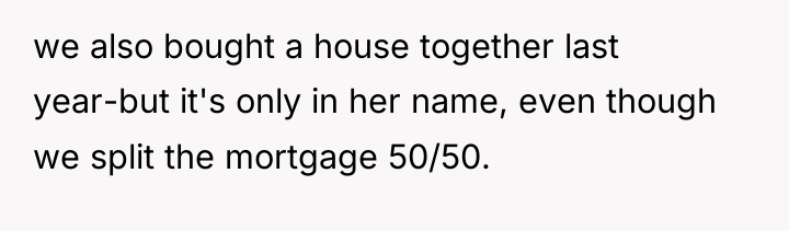 we also bought a house together last year-but it's only...
